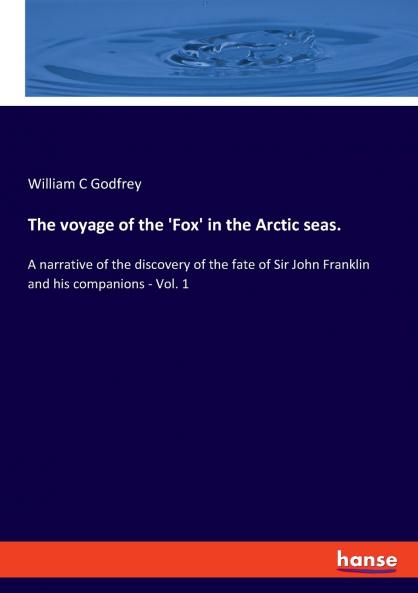 The voyage of the 'Fox' in the Arctic seas.