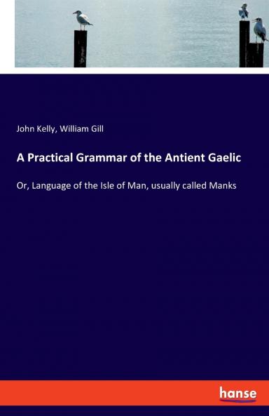 A Practical Grammar of the Antient Gaelic