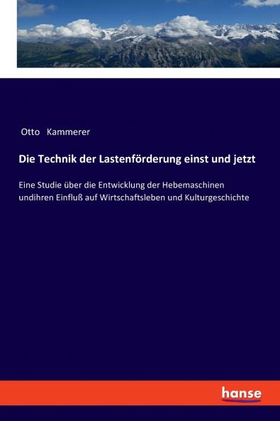 Die Technik der Lastenförderung einst und jetzt