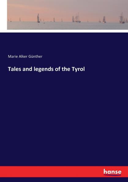 Tales and legends of the Tyrol