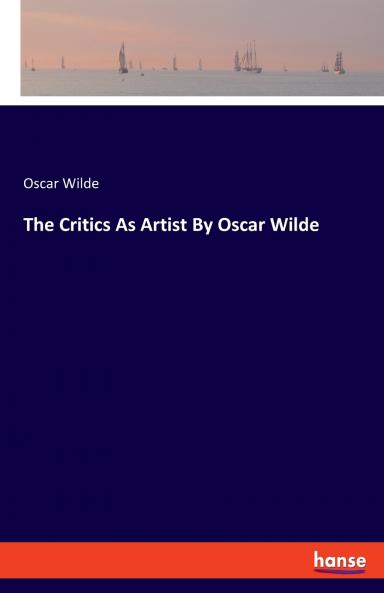 The Critics As Artist By Oscar Wilde