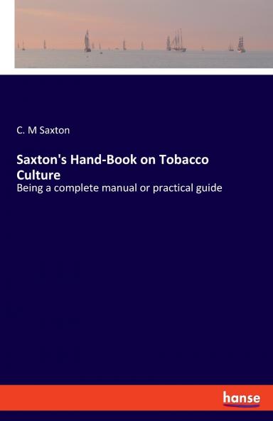 Saxton's Hand-Book on Tobacco Culture