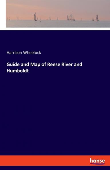 Guide and Map of Reese River and Humboldt