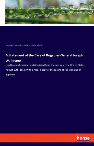A Statement of the Case of Brigadier-General Joseph W. Revere