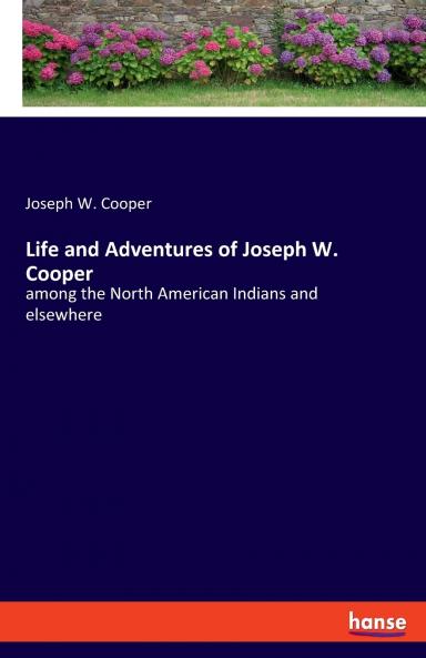 Life and Adventures of Joseph W. Cooper