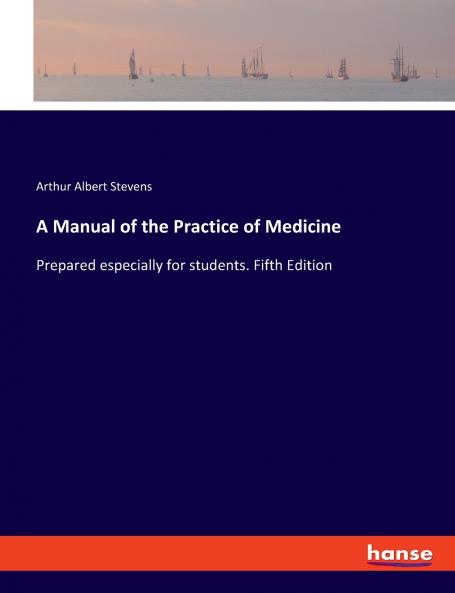 A Manual of the Practice of Medicine