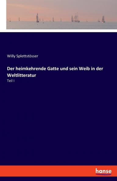 Der heimkehrende Gatte und sein Weib in der Weltlitteratur