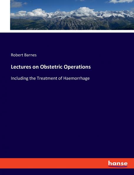 Lectures on Obstetric Operations