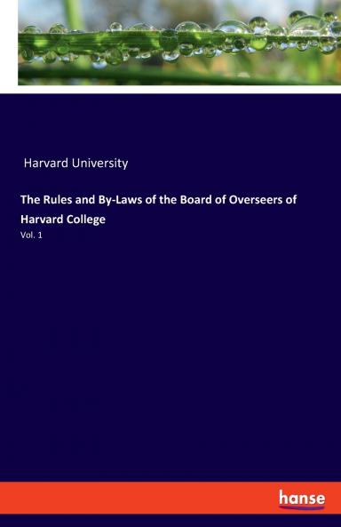 The Rules and By-Laws of the Board of Overseers of Harvard College