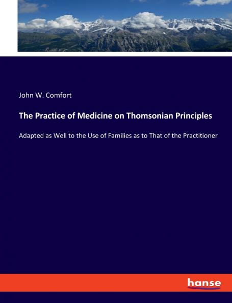 The Practice of Medicine on Thomsonian Principles