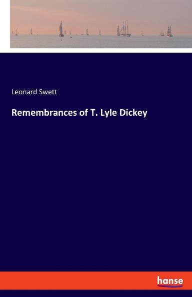 Remembrances of T. Lyle Dickey