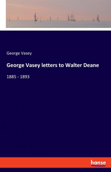 George Vasey letters to Walter Deane