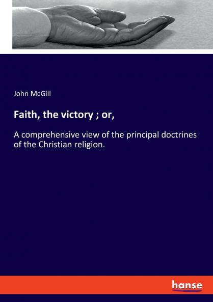Faith the victory ; or