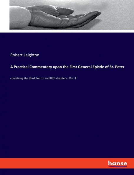 A Practical Commentary upon the First General Epistle of St. Peter