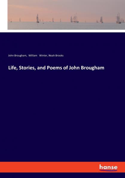 Life Stories and Poems of John Brougham