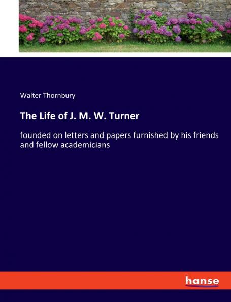 The Life of J. M. W. Turner