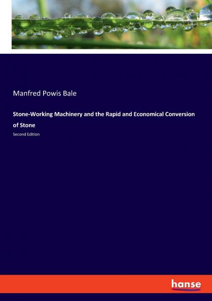 Stone-Working Machinery and the Rapid and Economical Conversion of Stone