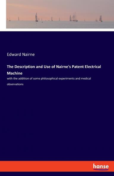 The Description and Use of Nairne's Patent Electrical Machine