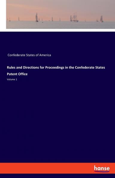 Rules and Directions for Proceedings in the Confederate States Patent Office