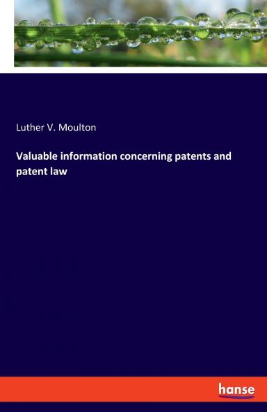 Valuable information concerning patents and patent law