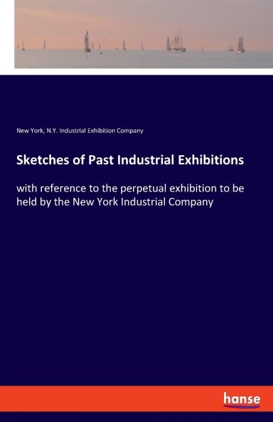 Sketches of Past Industrial Exhibitions