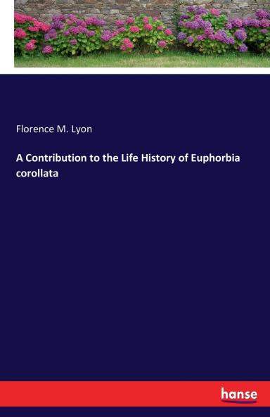 A Contribution to the Life History of Euphorbia corollata