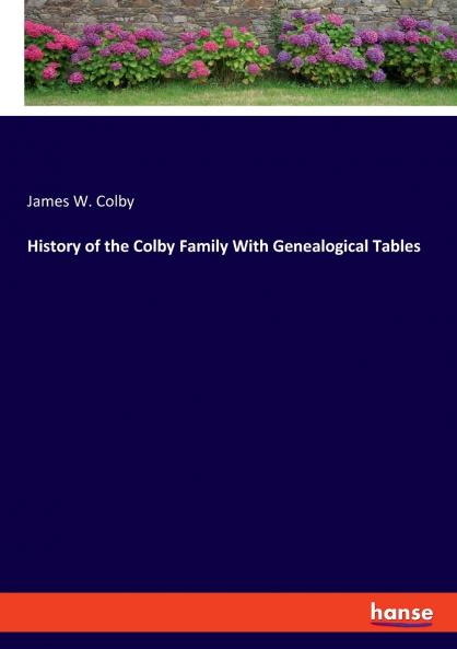 History of the Colby Family With Genealogical Tables
