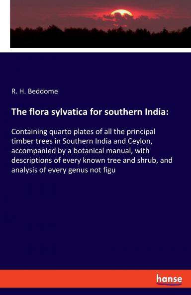 The flora sylvatica for southern India