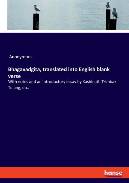 Bhagavadgita translated into English blank verse