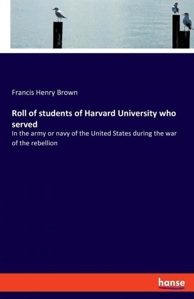 Roll of students of Harvard University who served