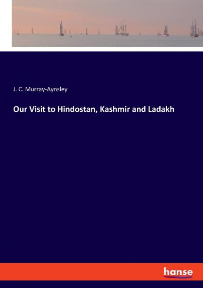 Our Visit to Hindostan Kashmir and Ladakh