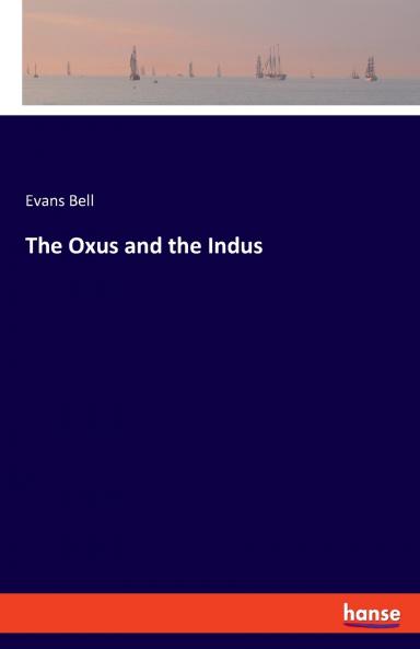 The Oxus and the Indus