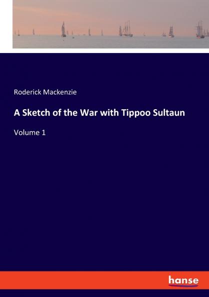 A Sketch of the War with Tippoo Sultaun
