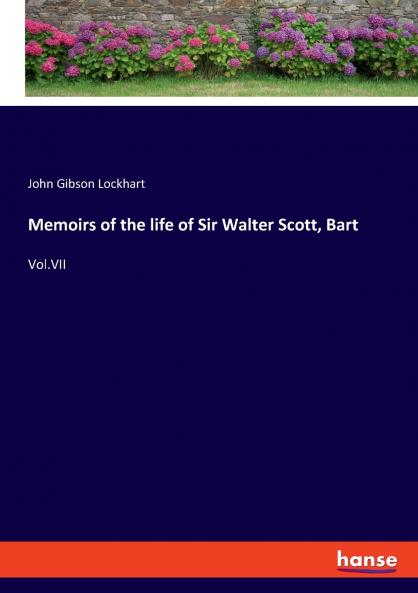 Memoirs of the life of Sir Walter Scott Bart
