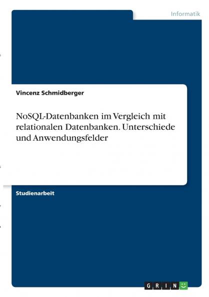 NoSQL-Datenbanken im Vergleich mit relationalen Datenbanken. Unterschiede und Anwendungsfelder