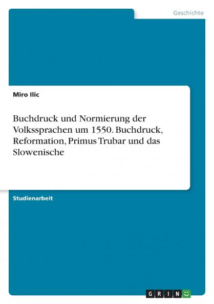Buchdruck und Normierung der Volkssprachen um 1550. Buchdruck Reformation Primus Trubar und das Slowenische