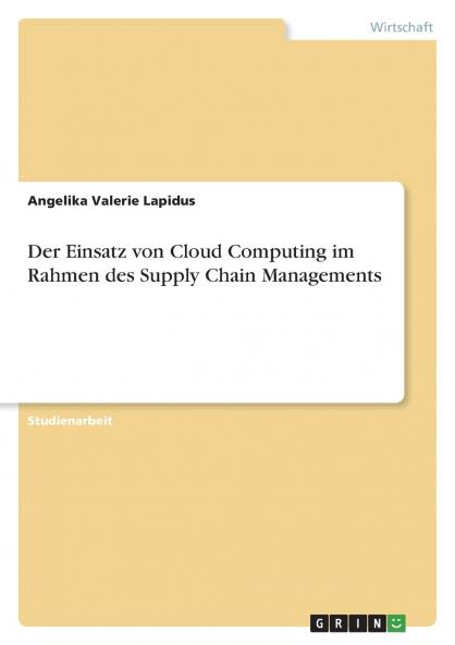 Der Einsatz von Cloud Computing im Rahmen des Supply Chain Managements