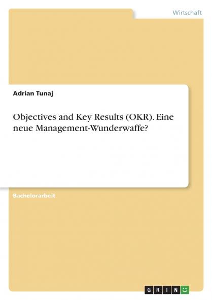 Objectives and Key Results (OKR). Eine neue Management-Wunderwaffe?