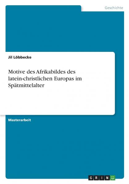 Motive des Afrikabildes des latein-christlichen Europas im Spätmittelalter