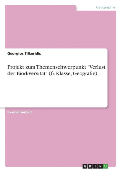Projekt zum Themenschwerpunkt Verlust der Biodiversität (6. Klasse Geografie)