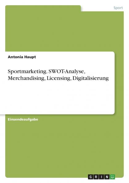 Sportmarketing. SWOT-Analyse Merchandising Licensing Digitalisierung