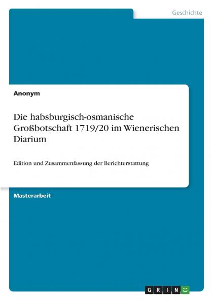 Die habsburgisch-osmanische Großbotschaft 1719/20 im Wienerischen Diarium