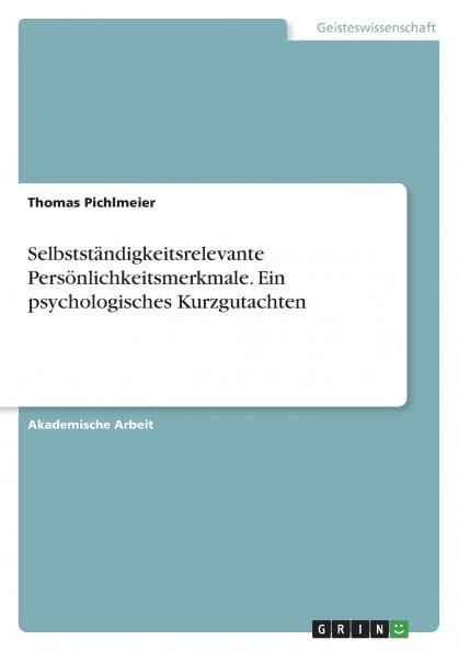 Selbstständigkeitsrelevante Persönlichkeitsmerkmale. Ein psychologisches Kurzgutachten