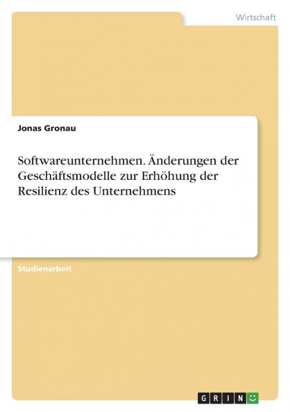 Softwareunternehmen. Änderungen der Geschäftsmodelle zur Erhöhung der Resilienz des Unternehmens