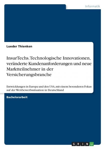 InsurTechs. Technologische Innovationen veränderte Kundenanforderungen und neue Marktteilnehmer in der Versicherungsbranche