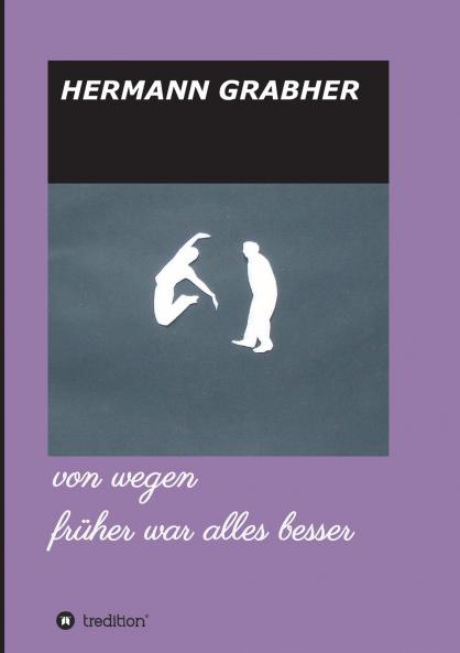 von wegen früher war alles besser