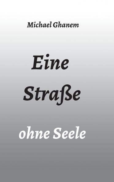Eine Straße ohne Seele