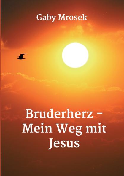 Bruderherz - Mein Weg mit Jesus