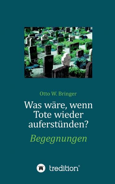 Was wäre wenn Tote wieder auferstünden