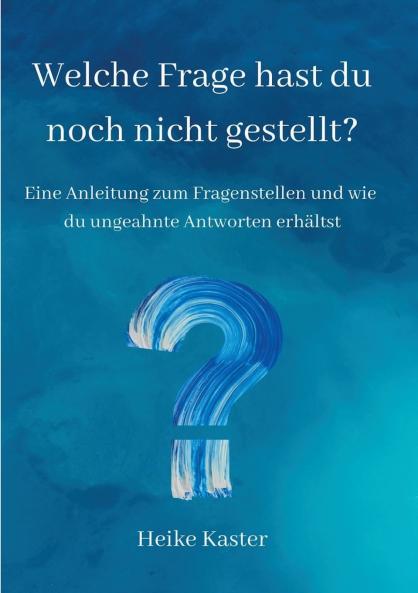 Welche Frage hast du noch nicht gestellt?